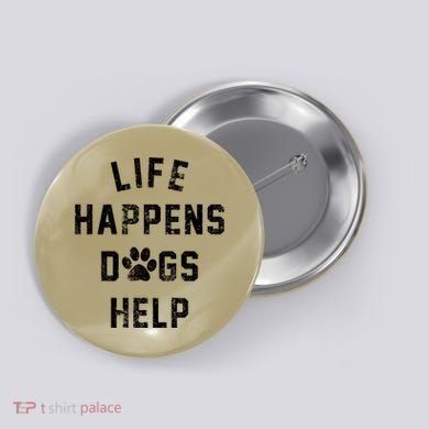 Life Happens Dogs Help Button