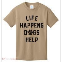 Life Happens Dogs Help Kids T-Shirt thumb 0