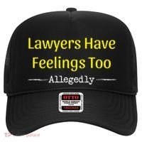 Lawyers Have Feelings Too Allegedly Hat thumb 0