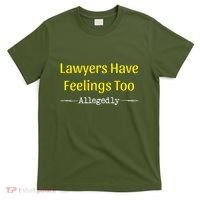 Lawyers Have Feelings Too Allegedly T-Shirt thumb 0