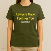 Lawyers Have Feelings Too Allegedly T-Shirt thumb 4