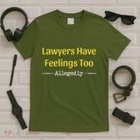 Lawyers Have Feelings Too Allegedly T-Shirt thumb 5