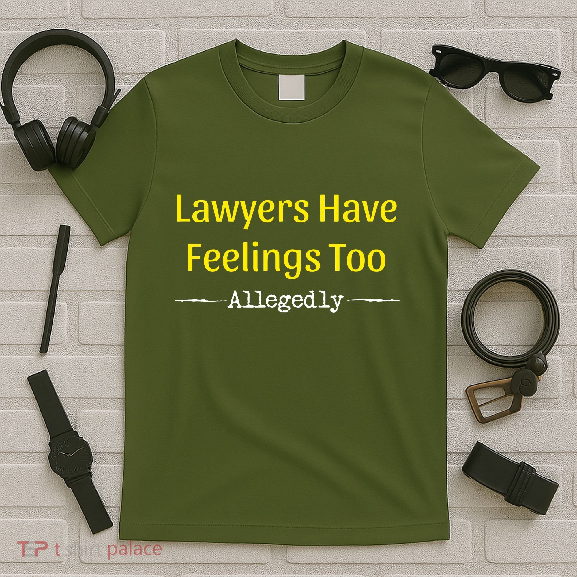 Lawyers Have Feelings Too Allegedly T-Shirt