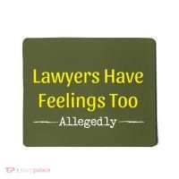 Lawyers Have Feelings Too Allegedly Mousepad thumb 0
