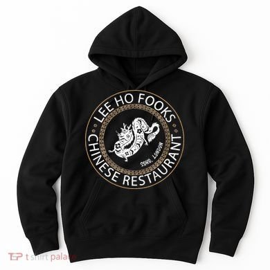 Lee Ho Fooks Chinese Restaurant Hoodie