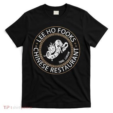 Lee Ho Fooks Chinese Restaurant T-Shirt
