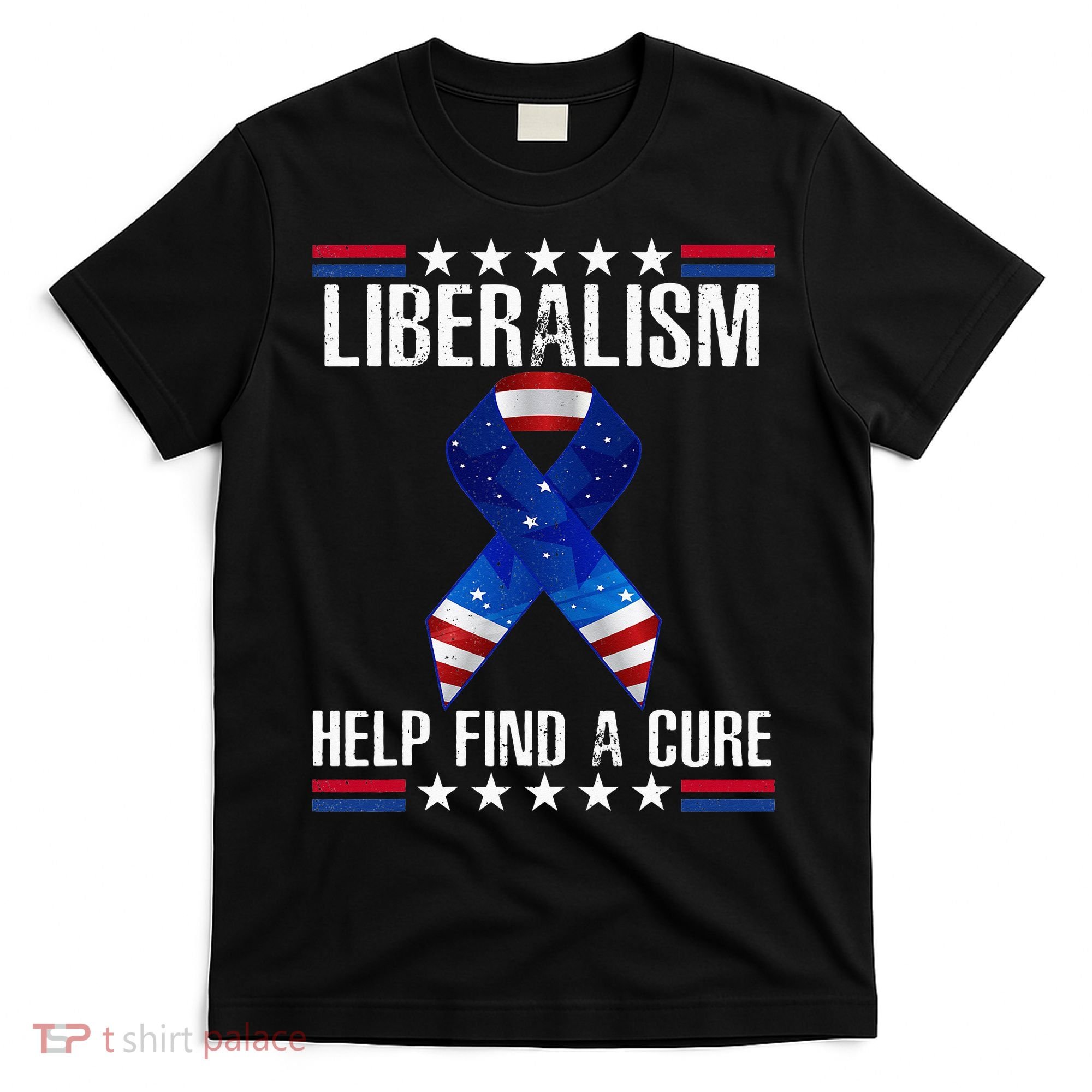 Liberalism Help Find The Cure USA Ribbon Funny Political  T-Shirt