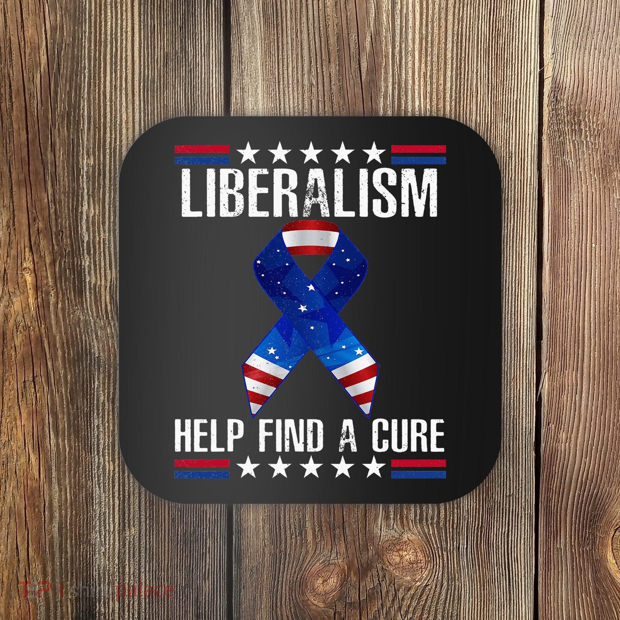 Liberalism Help Find The Cure USA Ribbon Funny Political  Coaster