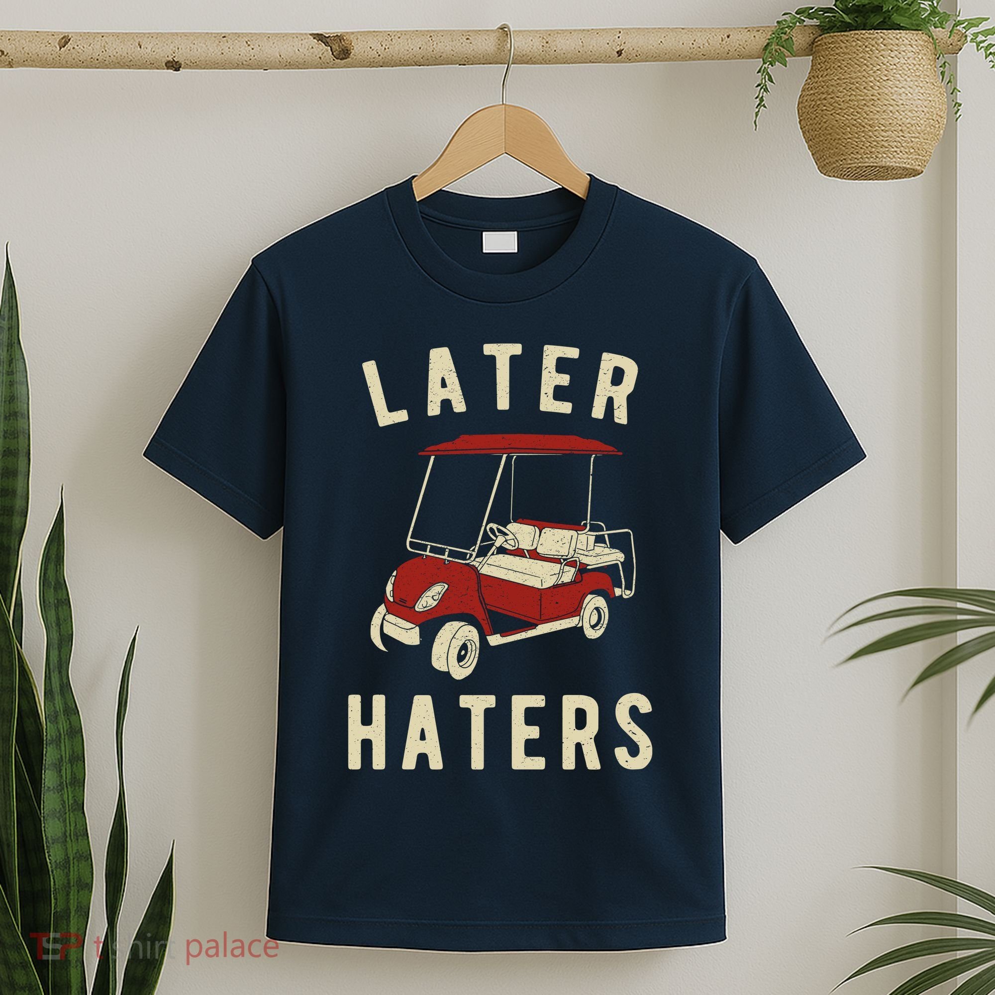 Later Haters Golf Cart Funny Vintage T-Shirt
