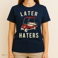 Later Haters Golf Cart Funny Vintage T-Shirt thumb 4