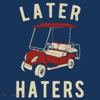 Later Haters Golf Cart Funny Vintage T-Shirt thumb 7