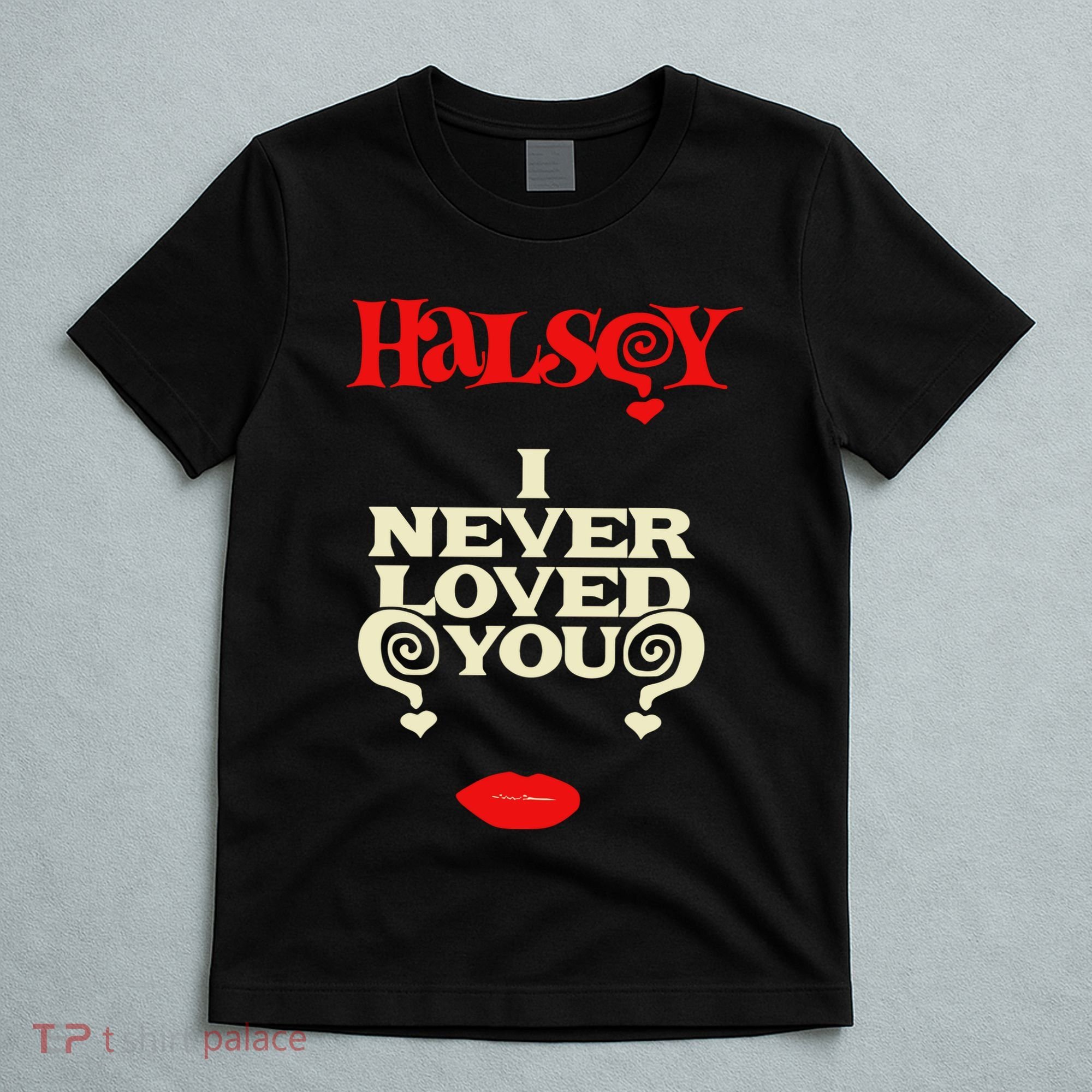 Limited Halsey I Never Loved You T-Shirt