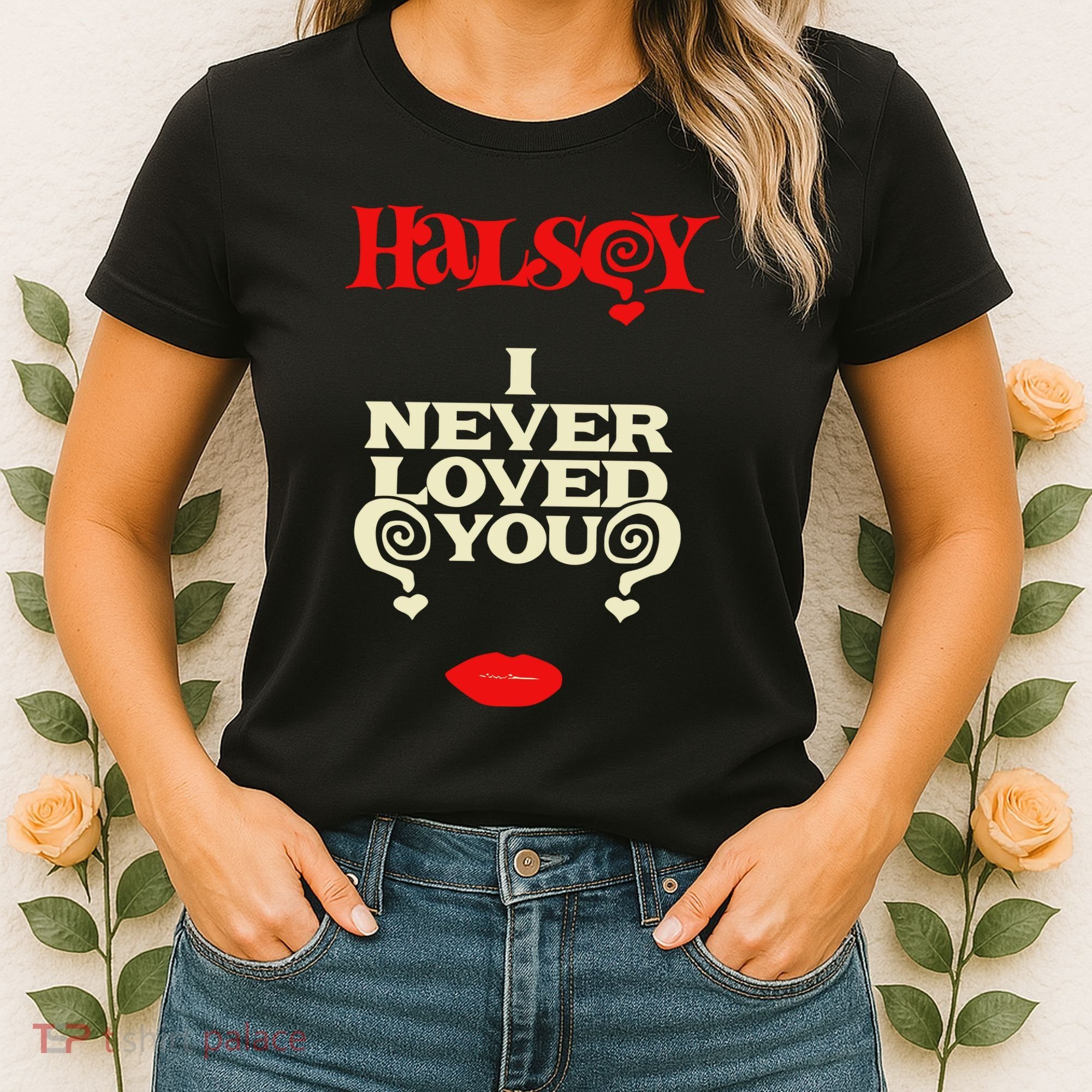 Limited Halsey I Never Loved You Women's T-Shirt