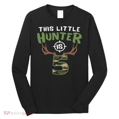 Little Hunter Is 5 Birthday 5th Birthday Deer Hunter Long Sleeve Shirt