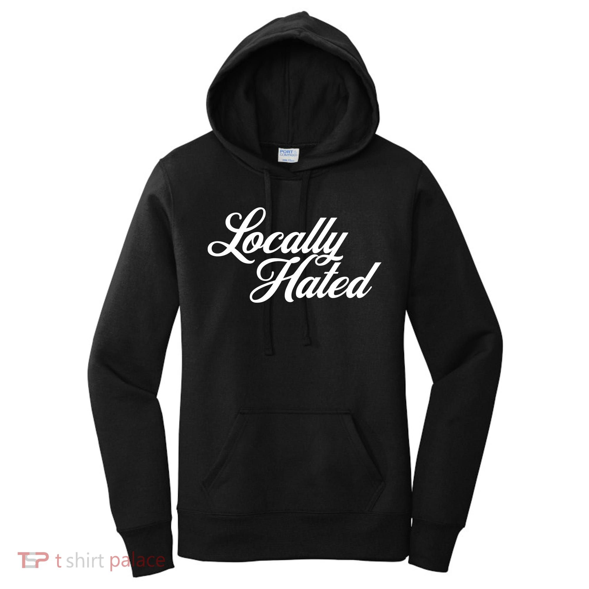 Locally Hated Women's Hoodie