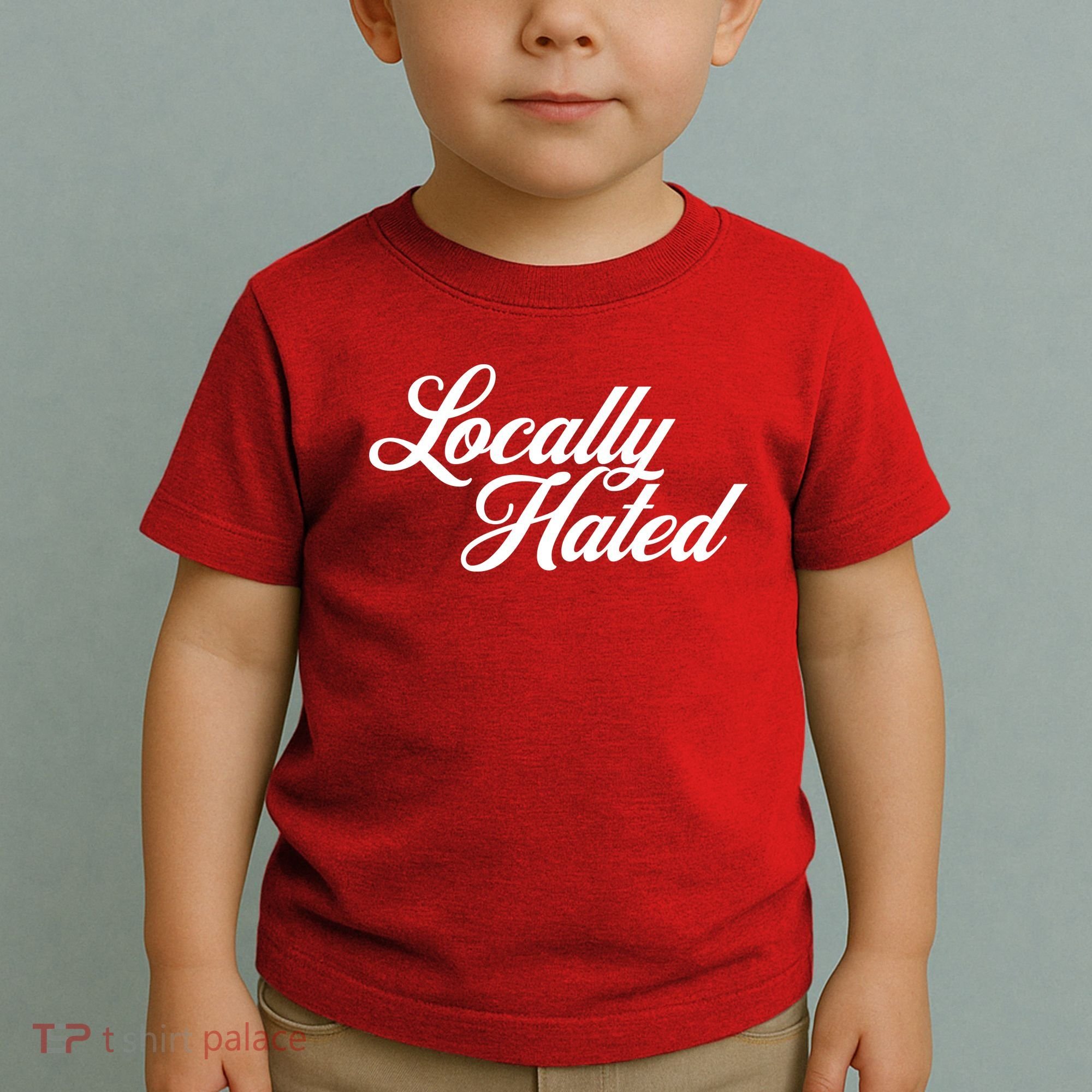 Locally Hated Toddler T-Shirt