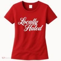 Locally Hated Women's T-Shirt thumb 0