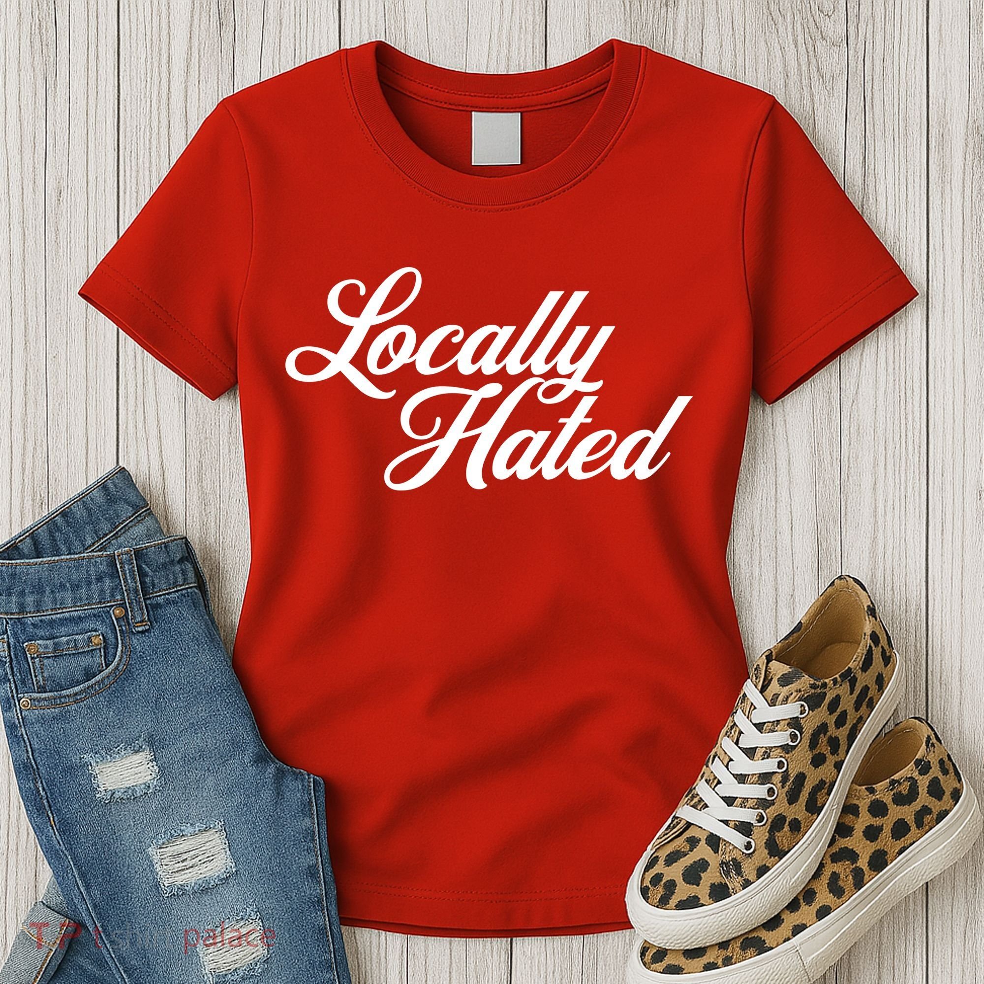 Locally Hated Women's T-Shirt