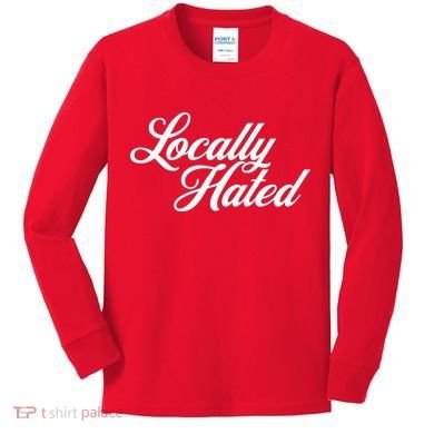 Locally Hated Kids Long Sleeve Shirt