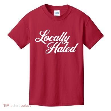 Locally Hated Kids T-Shirt