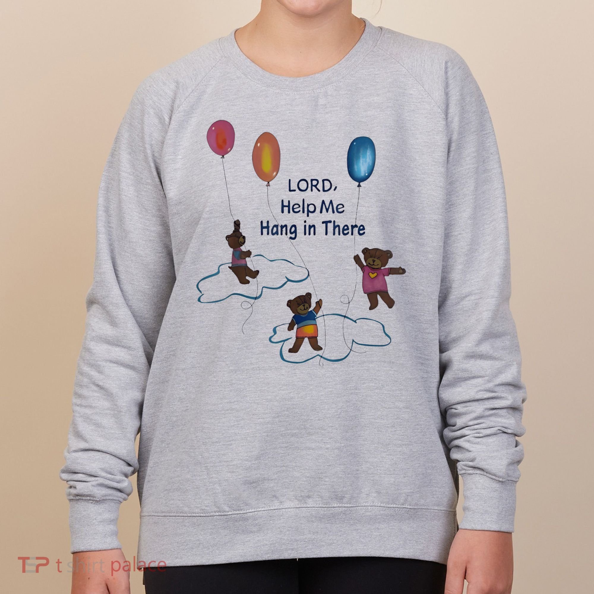 Lord Help Me Hang In There Funny Meme Women's Sweatshirt
