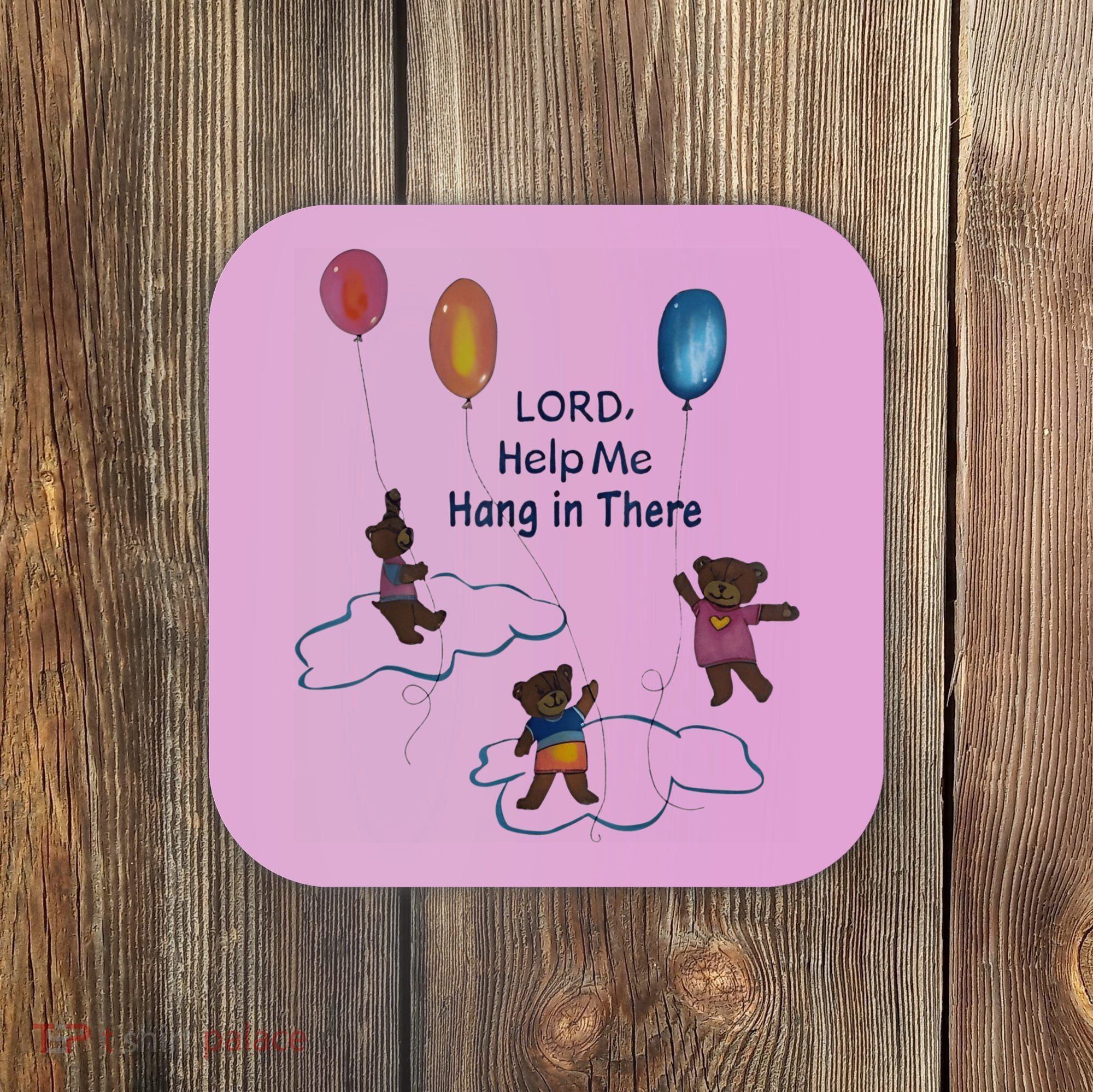 Lord Help Me Hang In There Funny Meme Coaster