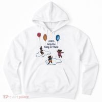 Lord Help Me Hang In There Funny Meme Hoodie thumb 0