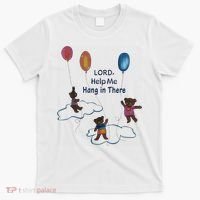 Lord Help Me Hang In There Funny Meme T-Shirt thumb 0