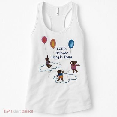 Lord Help Me Hang In There Funny Meme Women's Tank Top