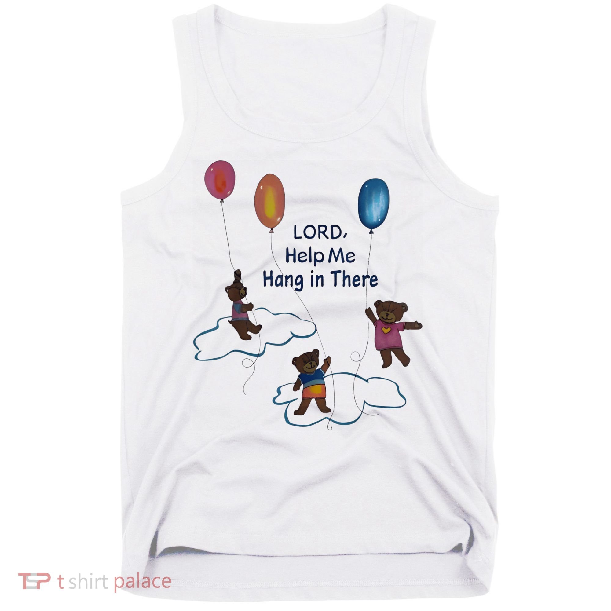 Lord Help Me Hang In There Funny Meme Tank Top