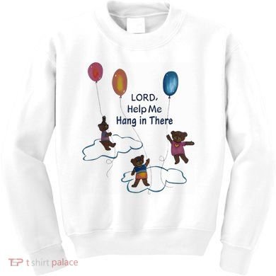 Lord Help Me Hang In There Funny Meme Kids Sweatshirt