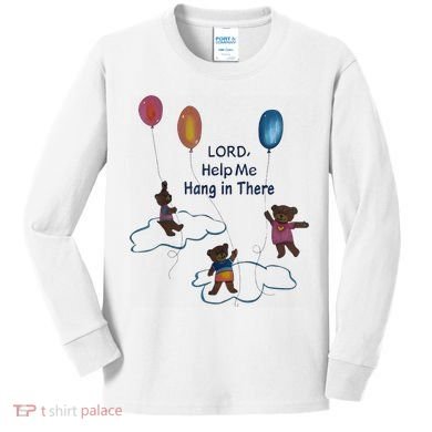 Lord Help Me Hang In There Funny Meme Kids Long Sleeve Shirt