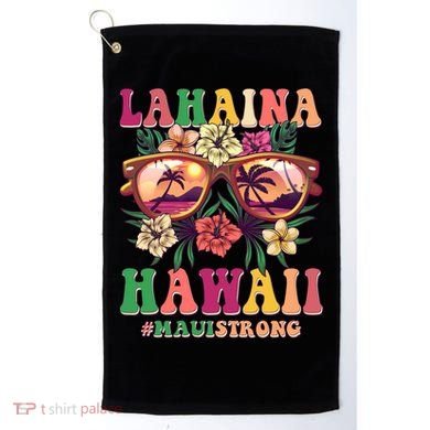 Lahaina Hawaii #Maui Strong Golf Towel