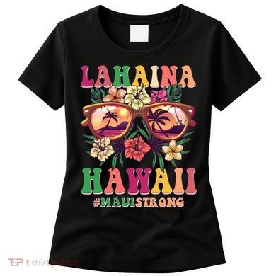 Lahaina Hawaii #Maui Strong Women's T-Shirt