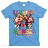 Lahaina Hawaii #Maui Strong T-Shirt thumb 0