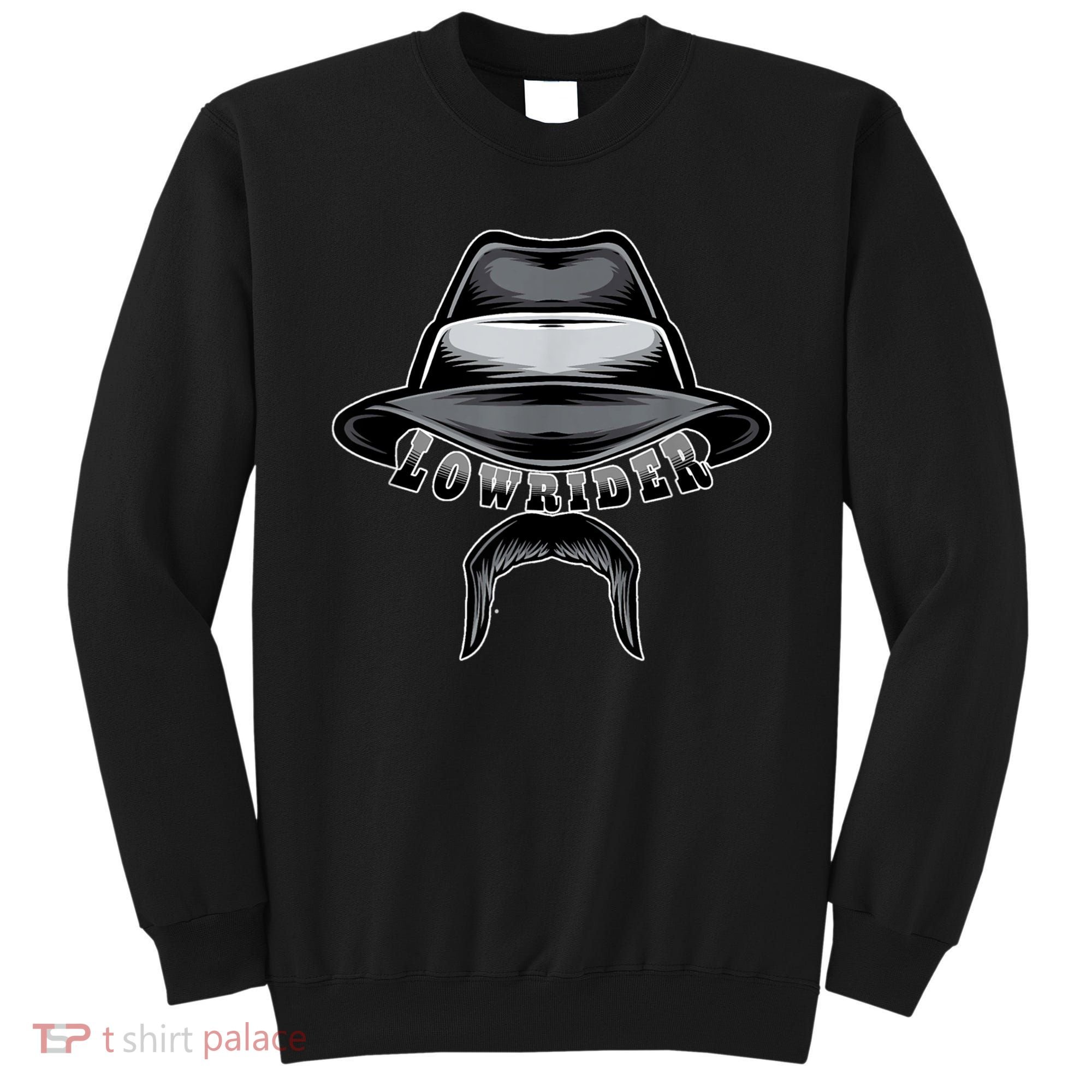 Lowrider Hat & Moustache, Chicano Cholo, Latino Low Rider Sweatshirt