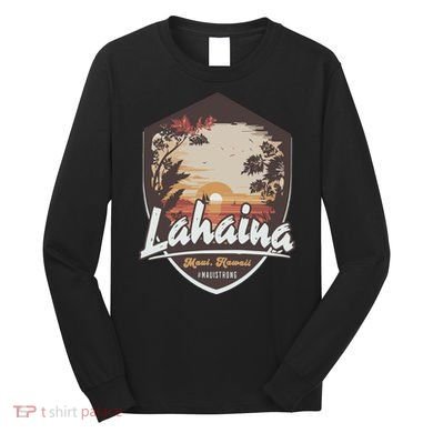 Lahaina Hawaii Maui Strong Support Long Sleeve Shirt