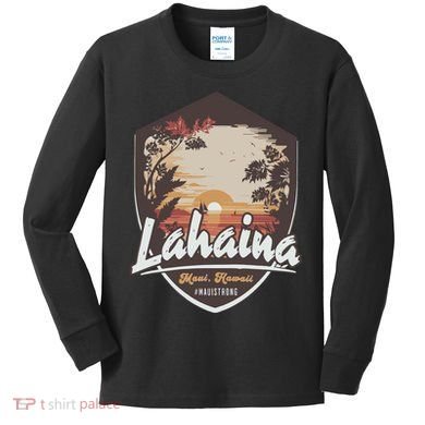Lahaina Hawaii Maui Strong Support Kids Long Sleeve Shirt