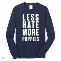 Less Hate More Puppies Long Sleeve Shirt thumb 0