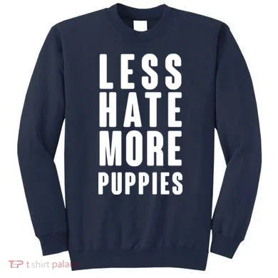 Less Hate More Puppies Sweatshirt