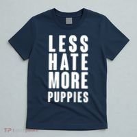 Less Hate More Puppies T-Shirt thumb 5