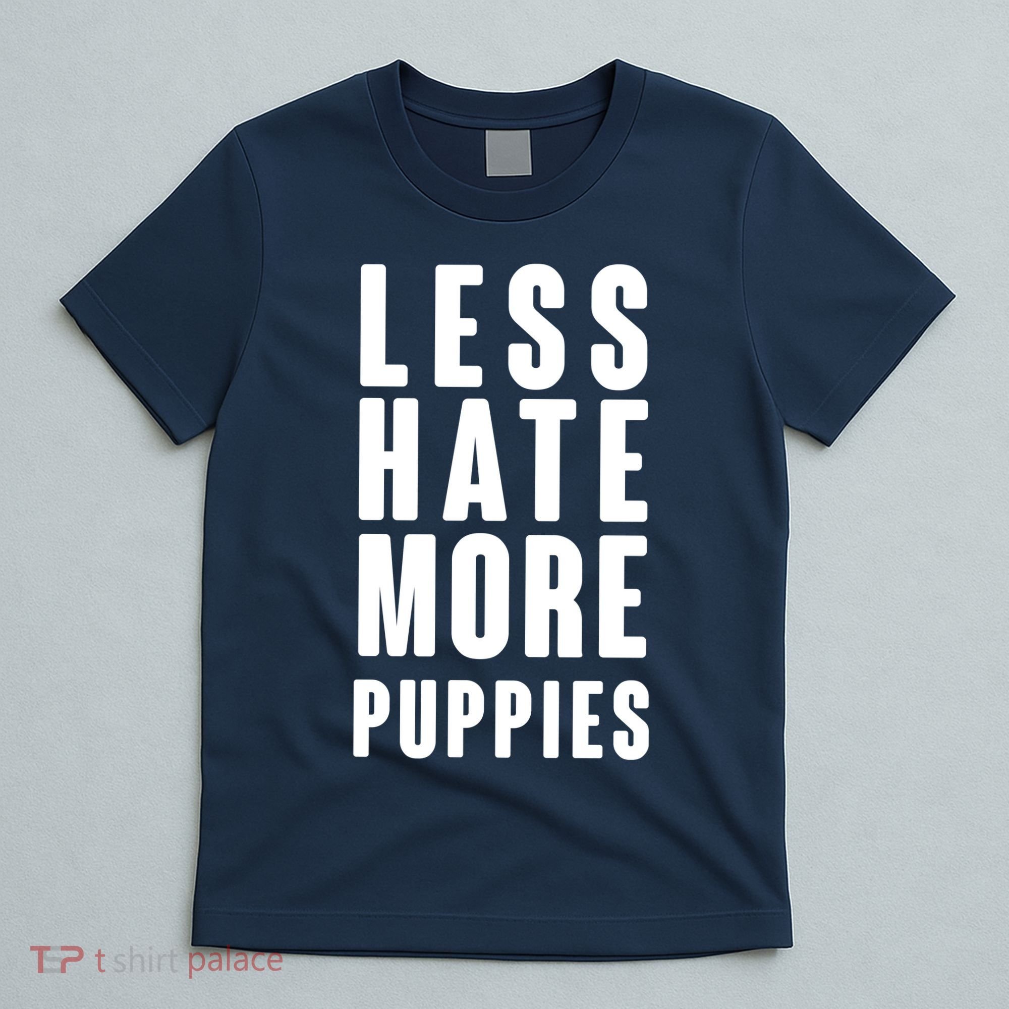 Less Hate More Puppies T-Shirt