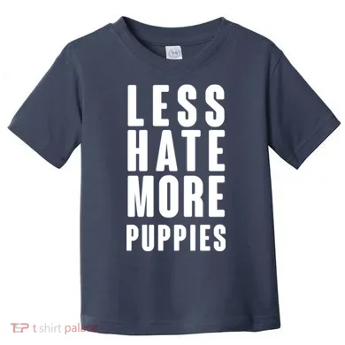 Less Hate More Puppies Toddler T-Shirt