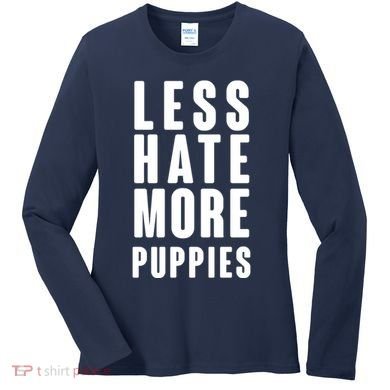 Less Hate More Puppies Women's Long Sleeve Shirt
