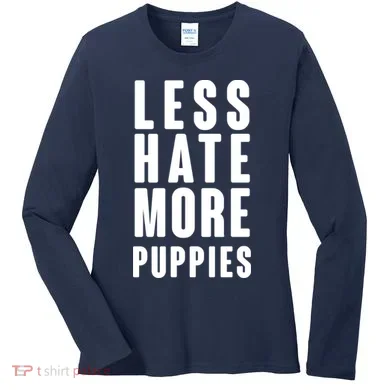 Less Hate More Puppies Women's Long Sleeve Shirt