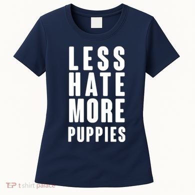 Less Hate More Puppies Women's T-Shirt