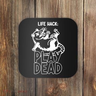 Life Hack Play Dead Funny Opossum Meme Coaster