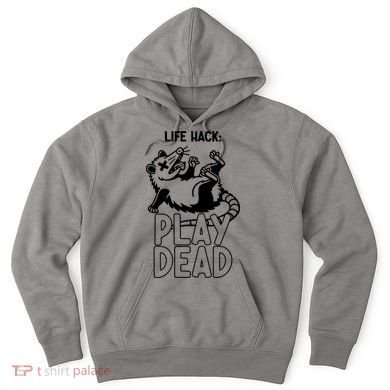 Life Hack Play Dead Funny Opossum Meme Hoodie