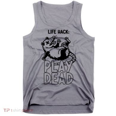 Life Hack Play Dead Funny Opossum Meme Tank Top