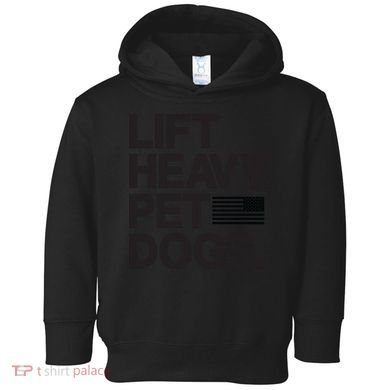Lift Heavy Pet Dogs Toddler Hoodie